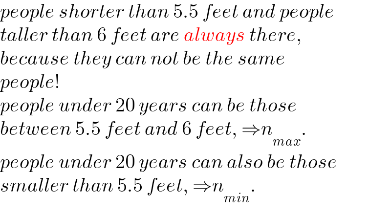 people shorter than 5.5 feet and people  taller than 6 feet are always there,  because they can not be the same   people!  people under 20 years can be those  between 5.5 feet and 6 feet, ⇒n_(max) .  people under 20 years can also be those  smaller than 5.5 feet, ⇒n_(min) .  