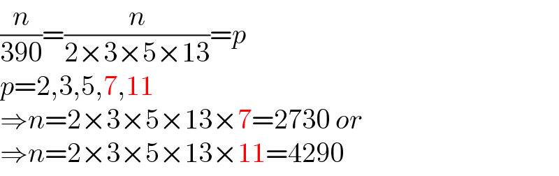 (n/(390))=(n/(2×3×5×13))=p  p=2,3,5,7,11  ⇒n=2×3×5×13×7=2730 or  ⇒n=2×3×5×13×11=4290  