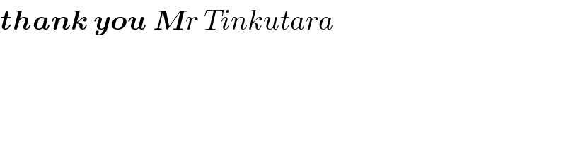 thank you Mr Tinkutara  