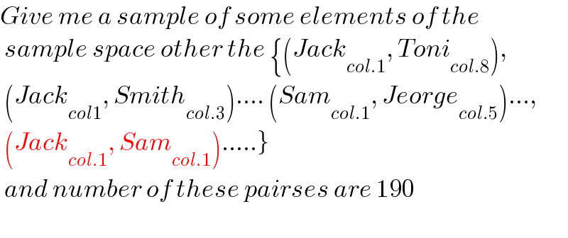 Give me a sample of some elements of the    sample space other the {(Jack_(col.1) , Toni_(col.8) ),   (Jack_(col1) , Smith_(col.3) ).... (Sam_(col.1) , Jeorge_(col.5) )...,   (Jack_(col.1) , Sam_(col.1) ).....}   and number of these pairses are 190    