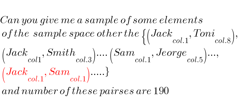   Can you give me a sample of some elements   of the  sample space other the {(Jack_(col.1) , Toni_(col.8) ),   (Jack_(col1) , Smith_(col.3) ).... (Sam_(col.1) , Jeorge_(col.5) )...,   (Jack_(col.1) , Sam_(col.1) ).....}   and number of these pairses are 190    
