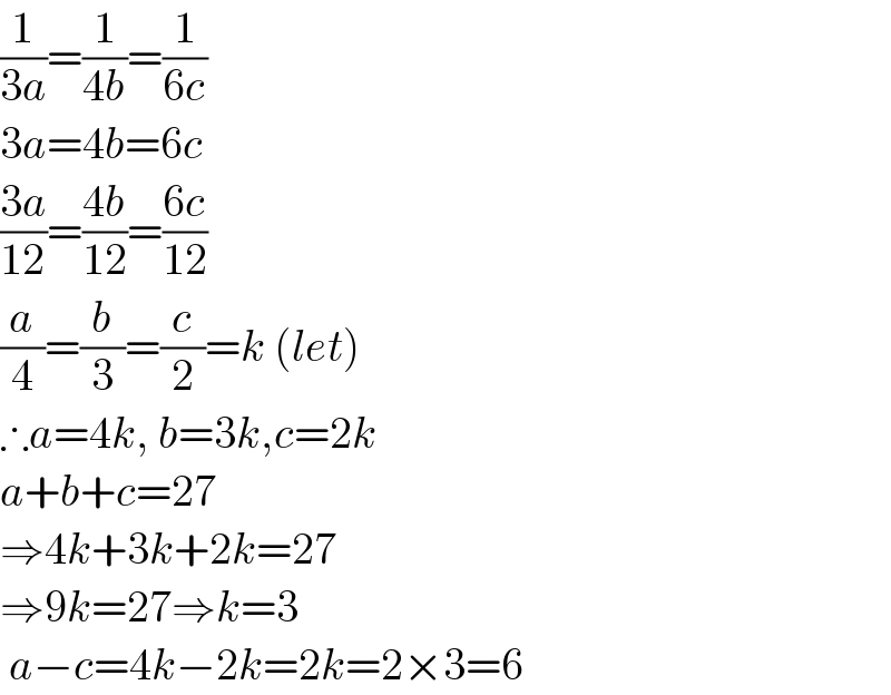(1/(3a))=(1/(4b))=(1/(6c))  3a=4b=6c  ((3a)/(12))=((4b)/(12))=((6c)/(12))  (a/4)=(b/3)=(c/2)=k (let)  ∴a=4k, b=3k,c=2k  a+b+c=27  ⇒4k+3k+2k=27  ⇒9k=27⇒k=3   a−c=4k−2k=2k=2×3=6  