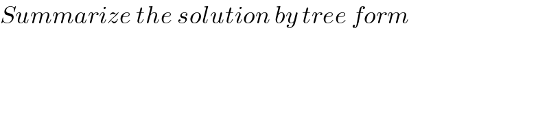 Summarize the solution by tree form  