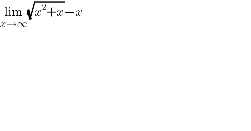 lim_(x→∞) (√(x^2 +x))−x  