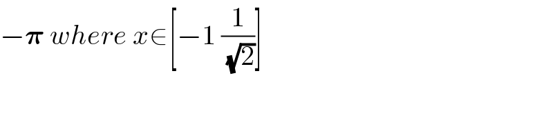−𝛑 where x∈[−1 (1/( (√2)))]  