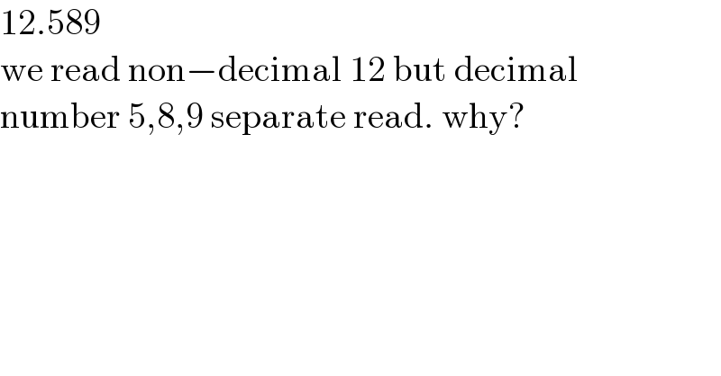 12.589  we read non−decimal 12 but decimal  number 5,8,9 separate read. why?  