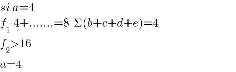 si a=4  f_(1   ) 4+.......=8  Σ(b+c+d+e)=4  f_2 >16  a≠4  