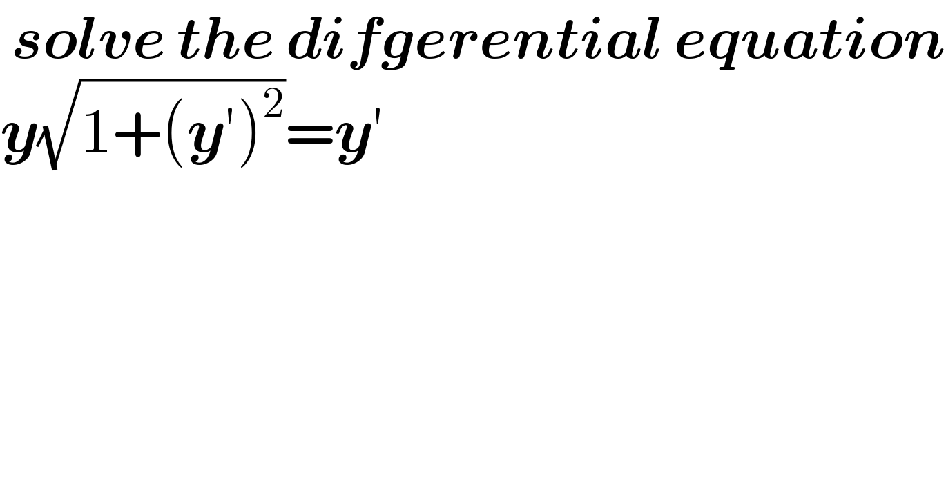 solve the difgerential equation  y(√(1+(y′)^2 ))=y′   