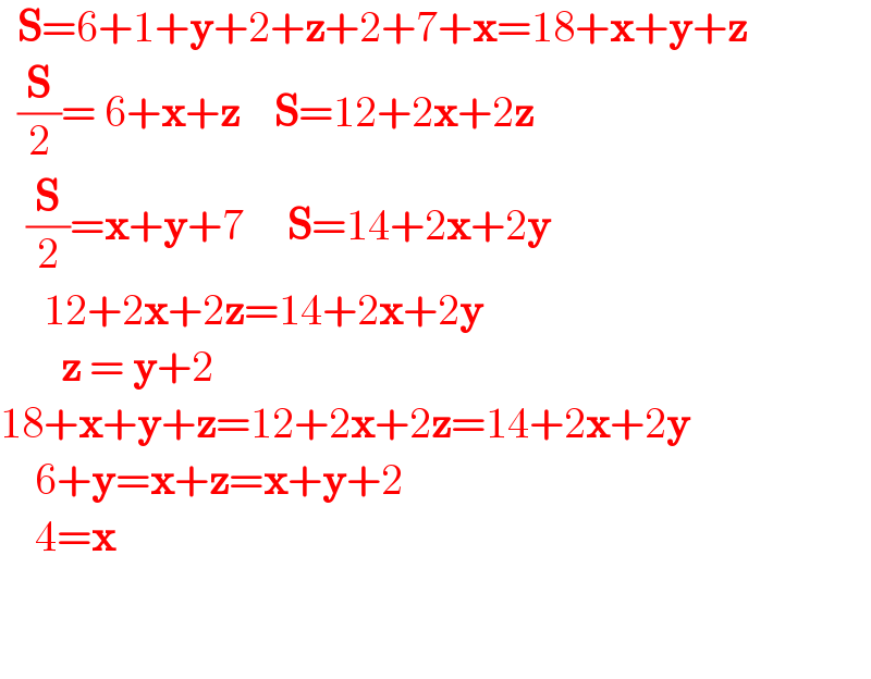   S=6+1+y+2+z+2+7+x=18+x+y+z    (S/2)= 6+x+z    S=12+2x+2z     (S/2)=x+y+7     S=14+2x+2y       12+2x+2z=14+2x+2y          z = y+2        18+x+y+z=12+2x+2z=14+2x+2y      6+y=x+z=x+y+2        4=x      