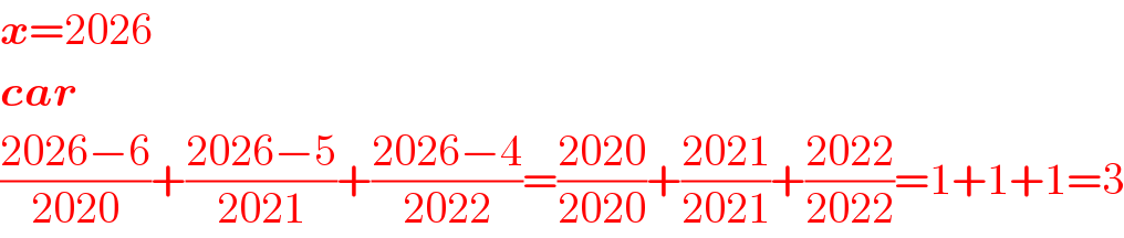 x=2026  car  ((2026−6)/(2020))+((2026−5)/(2021))+((2026−4)/(2022))=((2020)/(2020))+((2021)/(2021))+((2022)/(2022))=1+1+1=3  