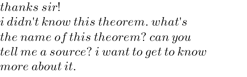 thanks sir!  i didn′t know this theorem. what′s  the name of this theorem? can you  tell me a source? i want to get to know  more about it.  