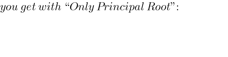 you get with “Only Principal Root”:  