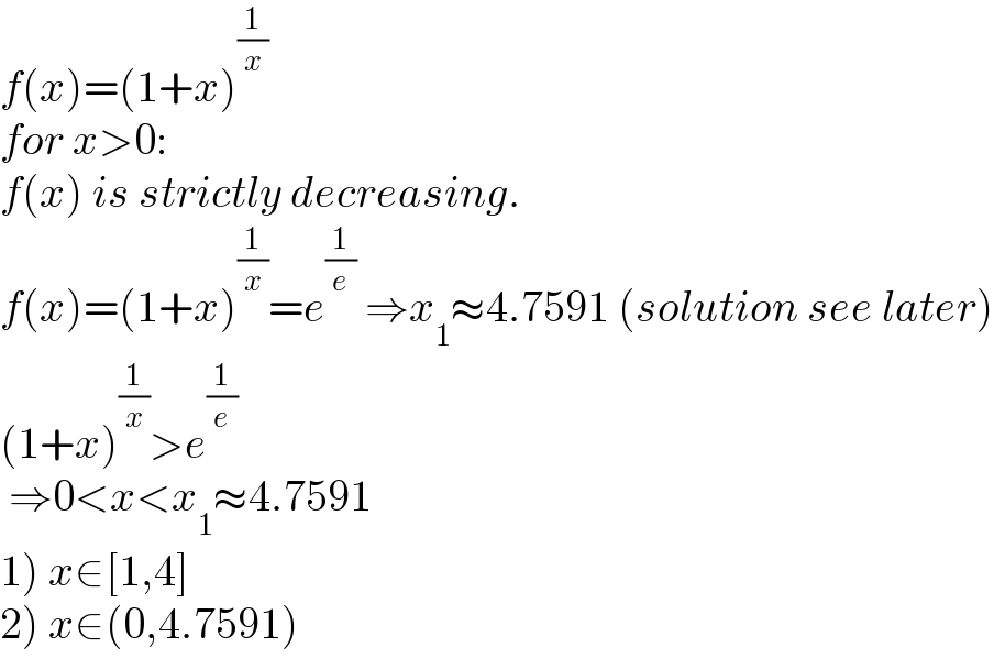 f(x)=(1+x)^(1/x)   for x>0:  f(x) is strictly decreasing.  f(x)=(1+x)^(1/x) =e^(1/e)  ⇒x_1 ≈4.7591 (solution see later)  (1+x)^(1/x) >e^(1/e)    ⇒0<x<x_1 ≈4.7591  1) x∈[1,4]  2) x∈(0,4.7591)  