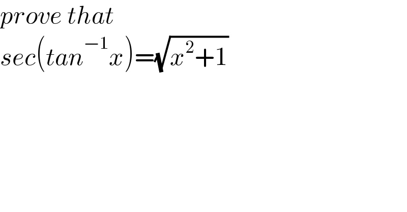 prove that  sec(tan^(−1) x)=(√(x^2 +1))  