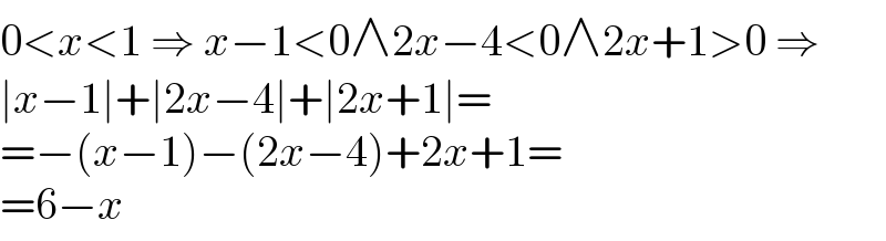 0<x<1 ⇒ x−1<0∧2x−4<0∧2x+1>0 ⇒  ∣x−1∣+∣2x−4∣+∣2x+1∣=  =−(x−1)−(2x−4)+2x+1=  =6−x  
