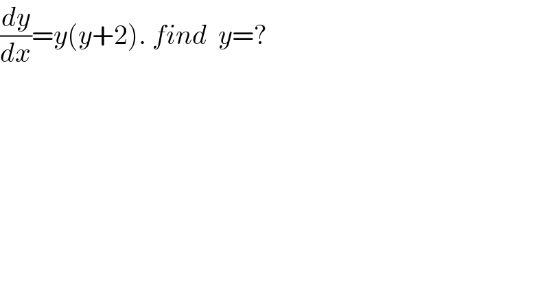 (dy/dx)=y(y+2). find  y=?  