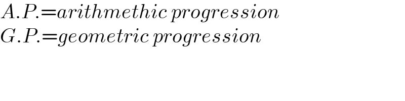 A.P.=arithmethic progression  G.P.=geometric progression  