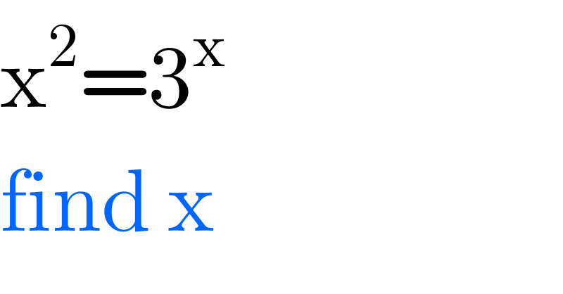 x^2 =3^x   find x  