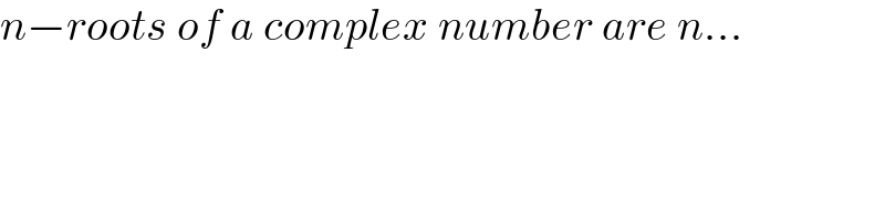 n−roots of a complex number are n...  