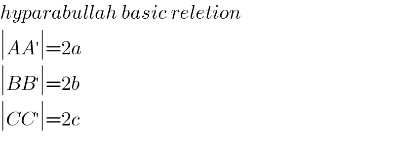 hyparabullah basic reletion  ∣AA^′ ∣=2a  ∣BB^′ ∣=2b  ∣CC^′ ∣=2c    
