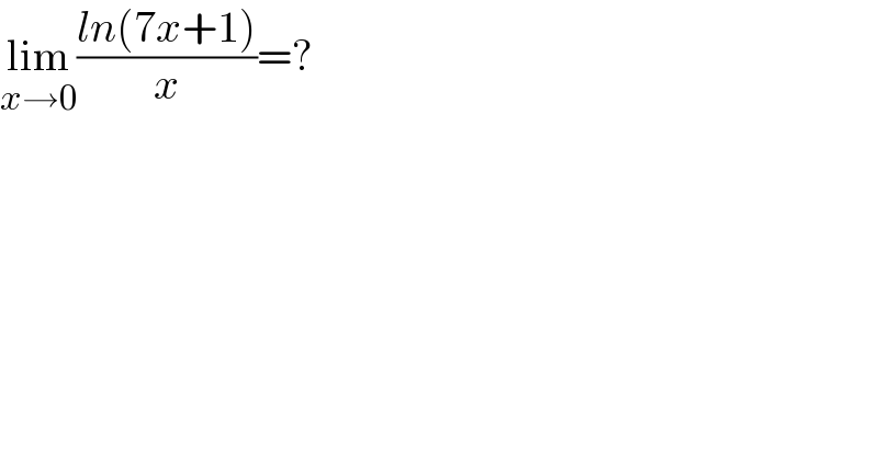lim_(x→0) ((ln(7x+1))/x)=?  