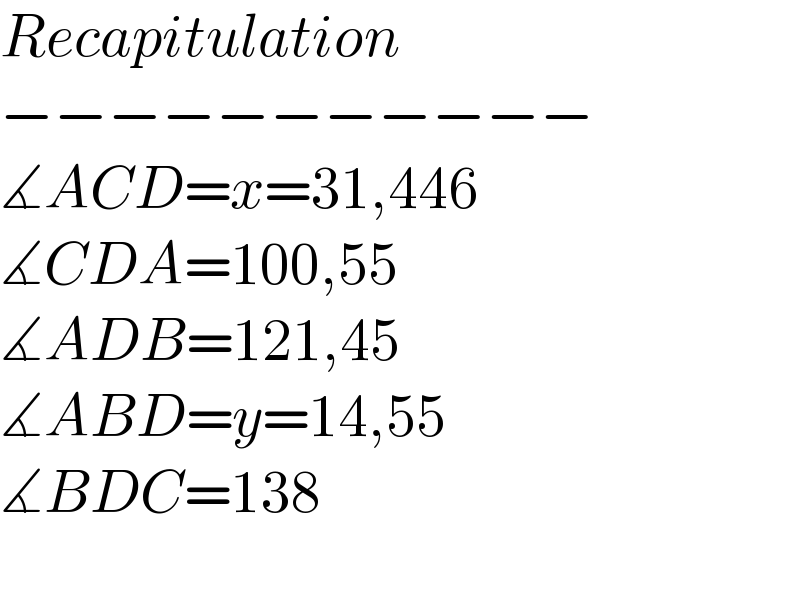 Recapitulation  −−−−−−−−−−−  ∡ACD=x=31,446  ∡CDA=100,55  ∡ADB=121,45  ∡ABD=y=14,55  ∡BDC=138    