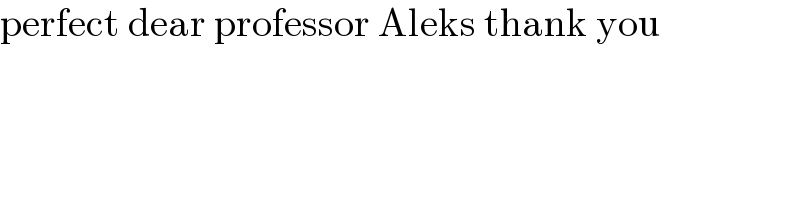 perfect dear professor Aleks thank you  