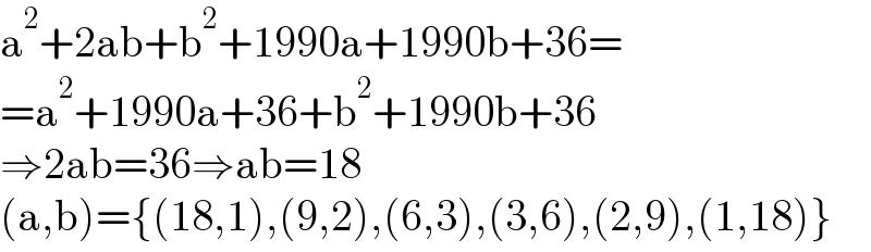 a^2 +2ab+b^2 +1990a+1990b+36=  =a^2 +1990a+36+b^2 +1990b+36  ⇒2ab=36⇒ab=18  (a,b)={(18,1),(9,2),(6,3),(3,6),(2,9),(1,18)}  