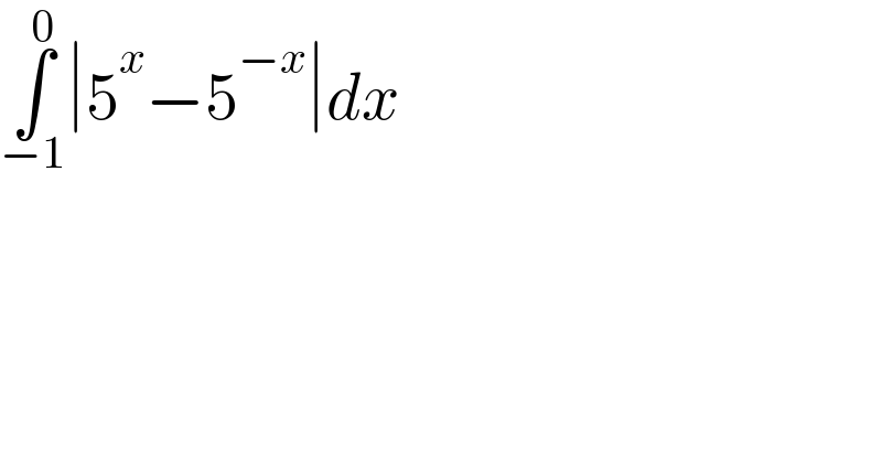 ∫_(−1) ^0 ∣5^x −5^(−x) ∣dx  