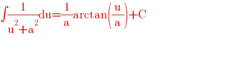 ∫(1/(u^2 +a^2 ))du=(1/a)arctan((u/a))+C  
