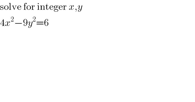 solve for integer x,y  4x^2 −9y^2 =6  