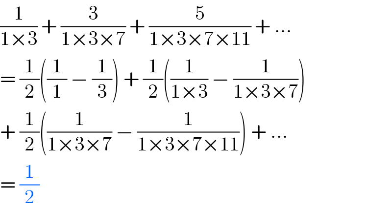 (1/(1×3)) + (3/(1×3×7)) + (5/(1×3×7×11)) + ...  = (1/2)((1/1) − (1/3)) + (1/2)((1/(1×3)) − (1/(1×3×7)))  + (1/2)((1/(1×3×7)) − (1/(1×3×7×11))) + ...  = (1/2)  