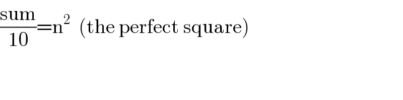 ((sum)/(10))=n^2   (the perfect square)  