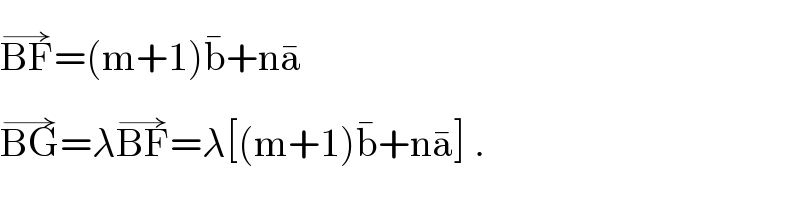 BF^(→) =(m+1)b^� +na^�   BG^(→) =λBF^(→) =λ[(m+1)b^� +na^� ] .  