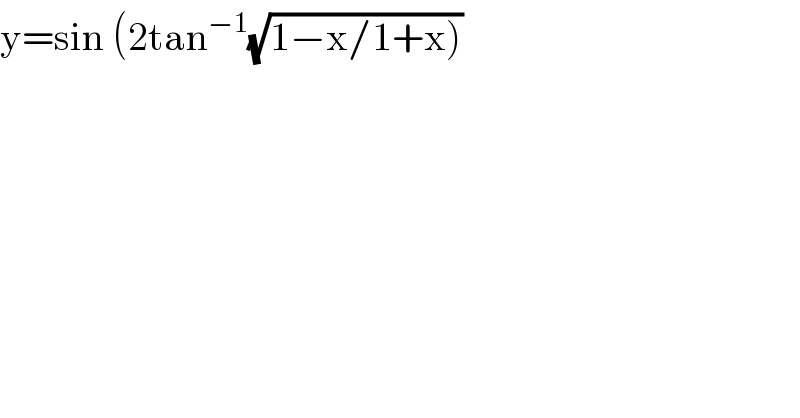y=sin (2tan^(−1) (√(1−x/1+x)))  
