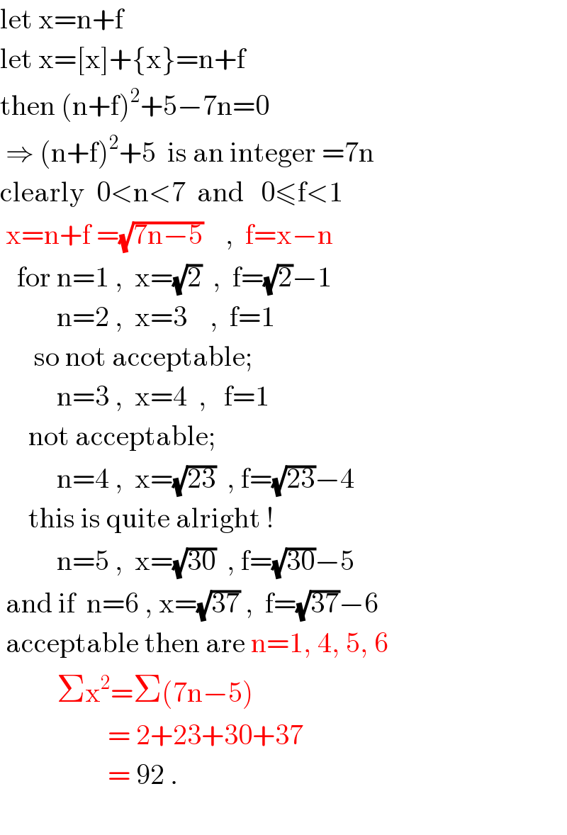 let x=n+f  let x=[x]+{x}=n+f  then (n+f)^2 +5−7n=0   ⇒ (n+f)^2 +5  is an integer =7n  clearly  0<n<7  and   0≤f<1   x=n+f =(√(7n−5))    ,  f=x−n     for n=1 ,  x=(√2)  ,  f=(√2)−1            n=2 ,  x=3    ,  f=1         so not acceptable;            n=3 ,  x=4  ,   f=1       not acceptable;            n=4 ,  x=(√(23))  , f=(√(23))−4       this is quite alright !            n=5 ,  x=(√(30))  , f=(√(30))−5   and if  n=6 , x=(√(37)) ,  f=(√(37))−6   acceptable then are n=1, 4, 5, 6            Σx^2 =Σ(7n−5)                      = 2+23+30+37                     = 92 .    