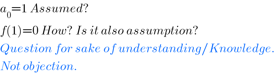 a_0 =1 Assumed?  f(1)=0 How? Is it also assumption?  Question for sake of understanding/Knowledge.  Not objection.  
