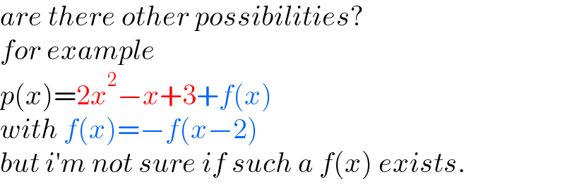 are there other possibilities?   for example  p(x)=2x^2 −x+3+f(x)  with f(x)=−f(x−2)  but i′m not sure if such a f(x) exists.  