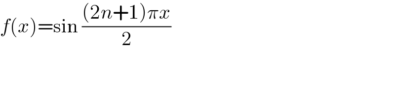 f(x)=sin (((2n+1)πx)/2)  
