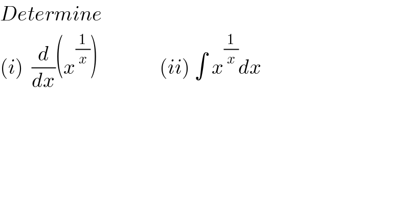 Determine  (i)  (d/dx)(x^(1/x) )               (ii) ∫ x^(1/x) dx  