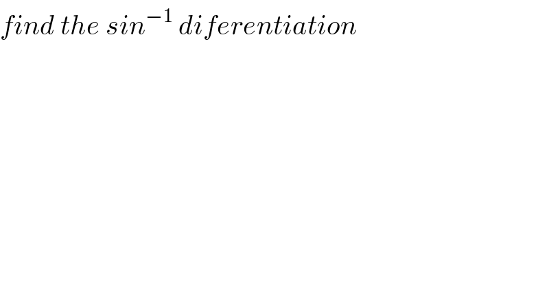 find the sin^(−1)  diferentiation  