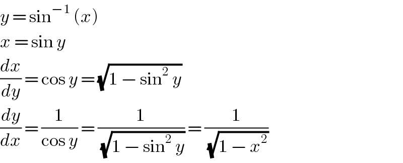 y = sin^(−1)  (x)  x = sin y  (dx/dy) = cos y = (√(1 − sin^2  y))  (dy/dx) = (1/(cos y)) = (1/(√(1 − sin^2  y))) = (1/(√(1 − x^2 )))   