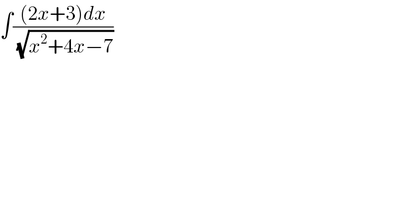 ∫(((2x+3)dx)/(√(x^2 +4x−7)))  