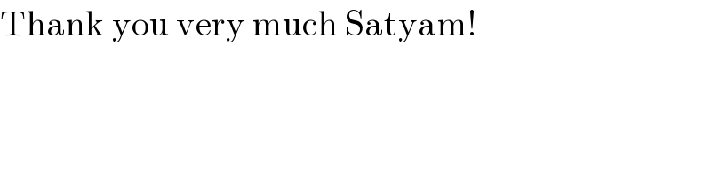 Thank you very much Satyam!  