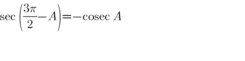 sec (((3π)/2)−A)=−cosec A  