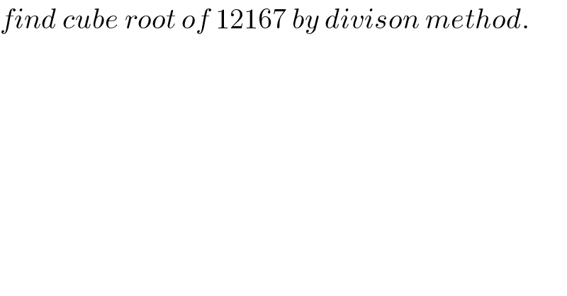 find cube root of 12167 by divison method.  
