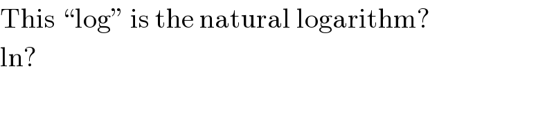 This “log” is the natural logarithm?  ln?  