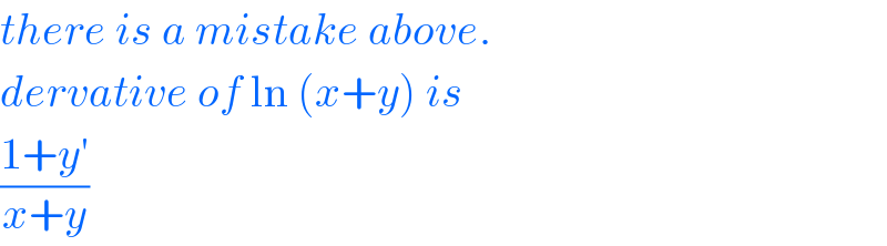there is a mistake above.  dervative of ln (x+y) is  ((1+y′)/(x+y))  