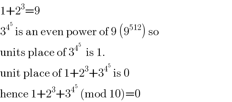 1+2^3 =9  3^4^5   is an even power of 9 (9^(512) ) so  units place of 3^4^5    is 1.  unit place of 1+2^3 +3^4^5   is 0  hence 1+2^3 +3^4^5   (mod 10)=0  