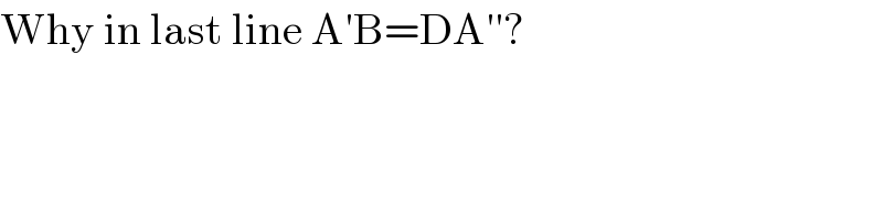 Why in last line A′B=DA′′?  